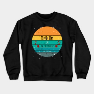 Find Joy In The Little Things - Live, Love, Laugh Crewneck Sweatshirt